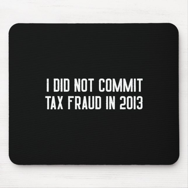 Mousepad Não Cometeu Fraude Fiscal Em 2013 Piada Engraçada  (Frente)