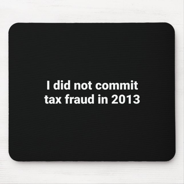 Mousepad Não Cometi Fraude Fiscal Em 2013, Piada Engraçada  (Frente)