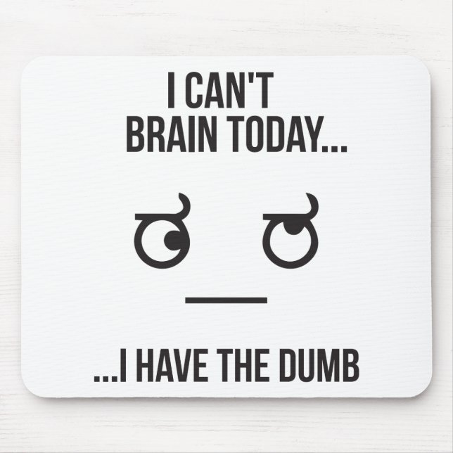 Mousepad Não consigo me cerebrar hoje... Eu Tenho O Burro (Frente)