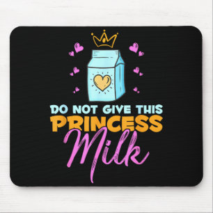 Mousepad Não Dê Leite a Esta Princesa Lácteos Engraçados La