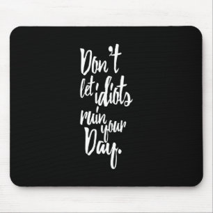 Mousepad Não deixe idiota arruinar suas citações brancas