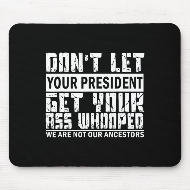 Mousepad Não deixe o seu presidente pegar seu pinto (Frente)