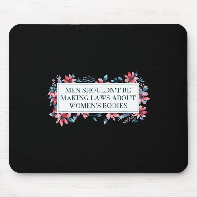 Mousepad Não deveria fazer leis sobre mulheres corpos femin (Frente)