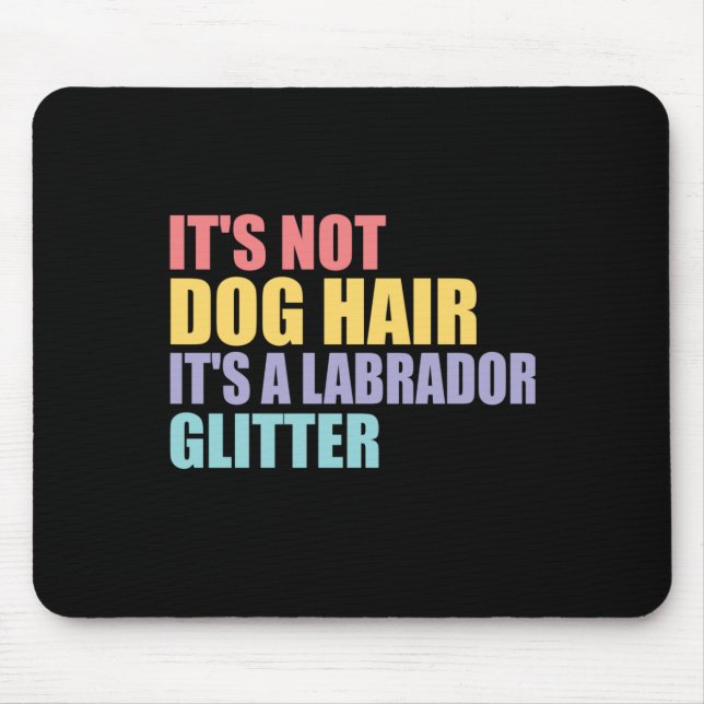 Mousepad Não É Cabelo De Cachorro É Um Labrador (Frente)