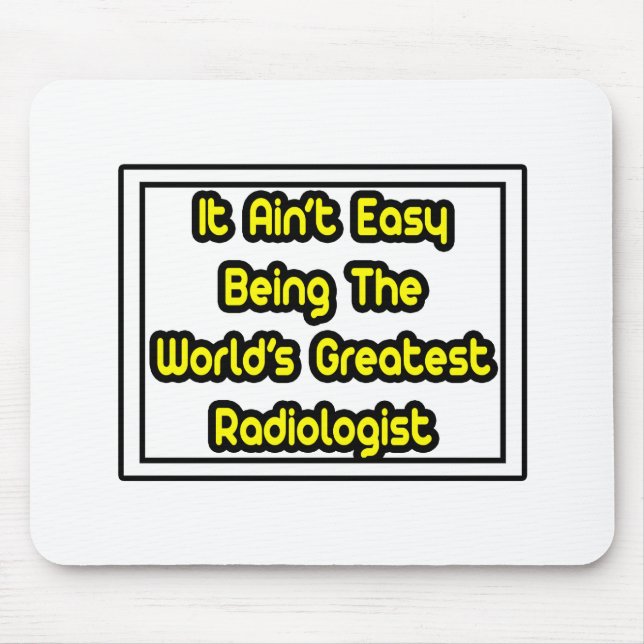 Mousepad Não é fácil... o maior radiologista do mundo (Frente)