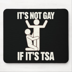 Mousepad Não é Gay Se é Segurança da TSA Engraçado LGBTQ