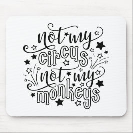 Mousepad Não É Meu Circo Não São Meus Macacos Mãe Engraçada