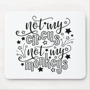 Mousepad Não É Meu Circo Não São Meus Macacos Mãe Engraçada