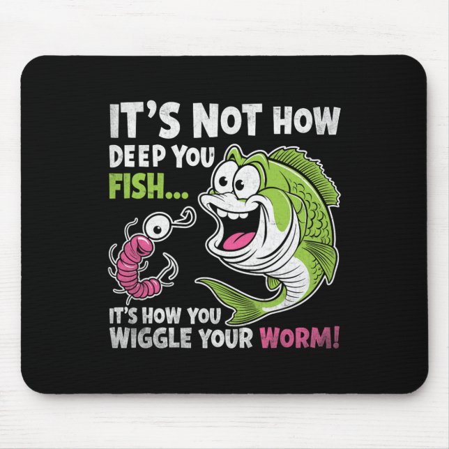 Mousepad Não é Quão Profundo Você Pesca Balance Seu Minhoco (Frente)