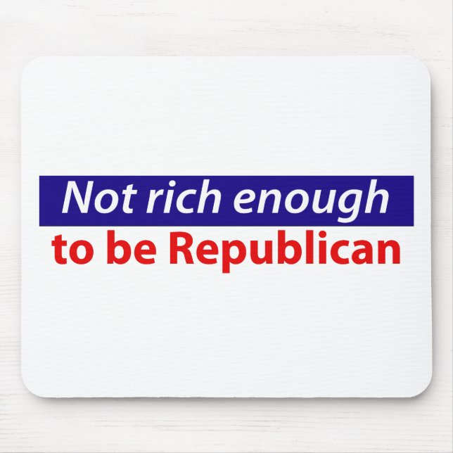 Mousepad Não é rico o suficiente para ser republicano (Frente)
