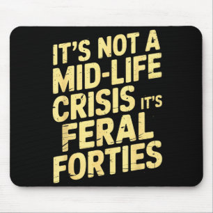 Mousepad Não É Uma Crise Da Meia-Idade Feral Quarenta Humor