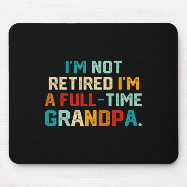 Mousepad Não estou aposentado, sou um Cheio de tempo vovô. (Frente)