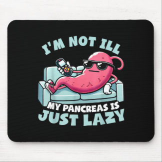 Mousepad Não Estou Doente Meu Pâncreas É Preguiçoso Conscie