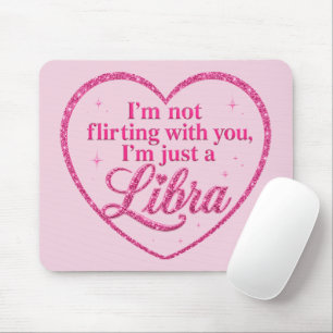 Mousepad Não estou flertando com você, sou apenas uma LIBRA