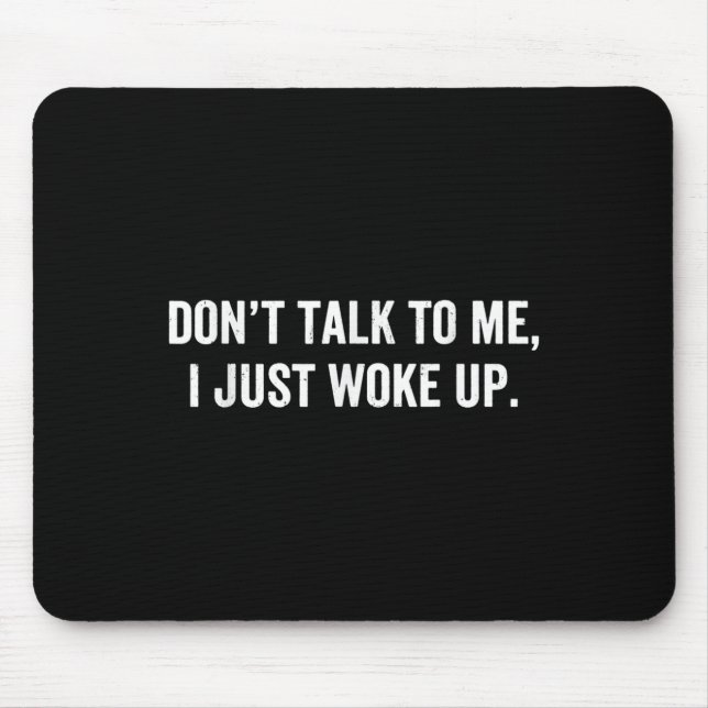 Mousepad Não fale comigo, eu só acordei Engraçado dizendo p (Frente)