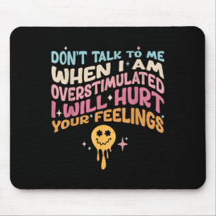 Mousepad Não fale comigo quando estou super estimulado