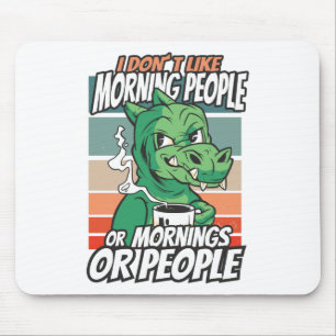Mousepad Não gosto de pessoas matinais, ou manhãs ou pessoa