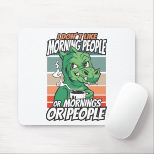 Mousepad Não gosto de pessoas matinais ou manhãs ou pessoas