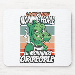 Mousepad Não gosto de pessoas matinais ou manhãs ou pessoas