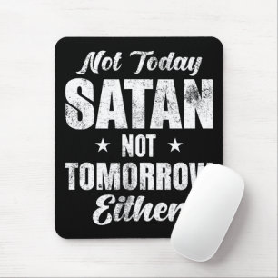 Mousepad Não Hoje Satã Não Amanhã