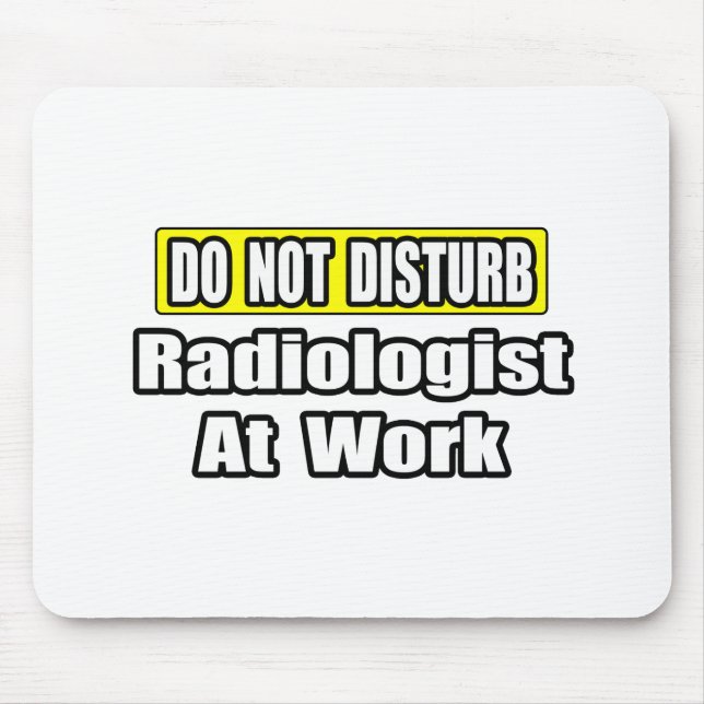 Mousepad Não Incomodar Radiologista No Trabalho (Frente)