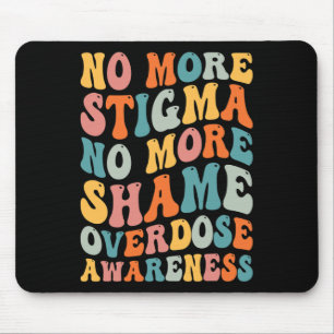 Mousepad Não Mais Estigma Não Mais Vergonha Sobredosagem Do