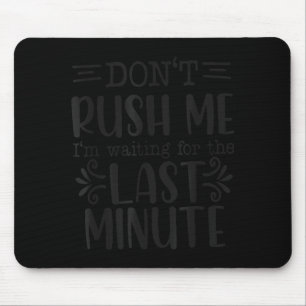 Mousepad Não Me Apresse, Citações Sarcásticas Engraçadas