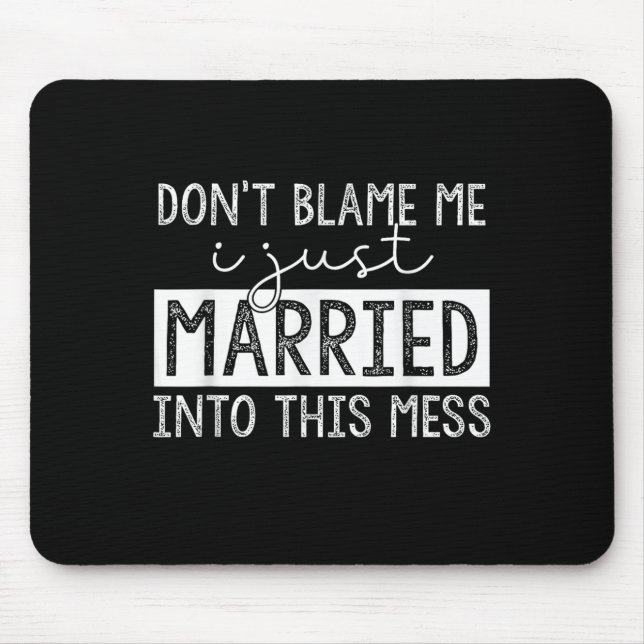 Mousepad Não Me Culpe Eu Acabei De Me Casar Com Essa Bagunç (Frente)