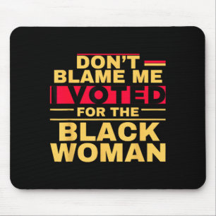 Mousepad Não me culpe, eu votei na mulher negra