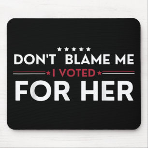 Mousepad Não Me Culpe Eu Votei Por Sua Pol Anti-Trump Engra