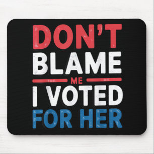 Mousepad Não Me Culpe, Votei Pela Camisa Engraçada Política