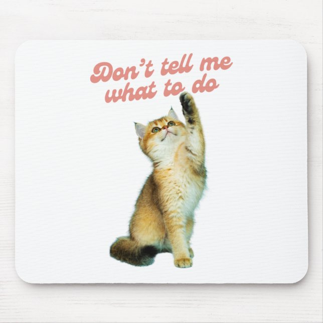 Mousepad Não me digas o que fazer para os presentes do gato (Frente)