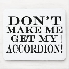 Mousepad Não Me Faça Pegar Meu Acordeão