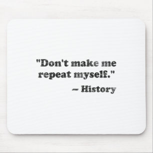 Mousepad Não Me Faça Repetir História 1