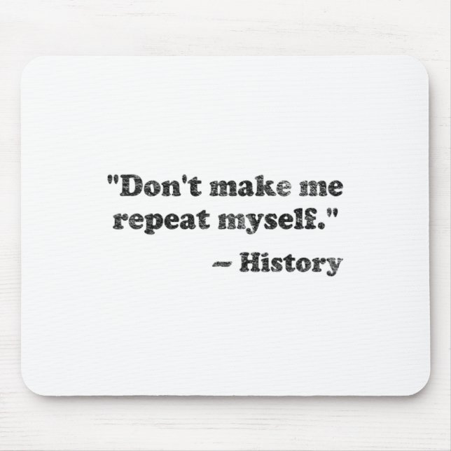 Mousepad Não Me Faça Repetir História 1  (Frente)