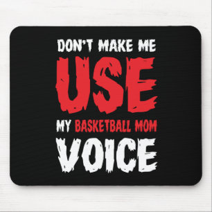 Mousepad Não me faça usar a minha voz mãe de basquete