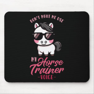 Mousepad Não Me Faça Usar Minha Voz Do Treinador De Cavalo