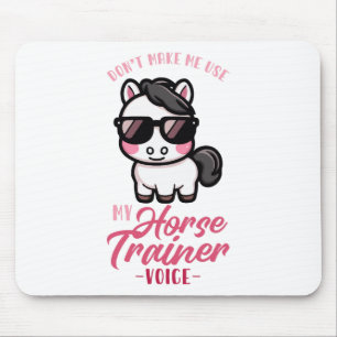 Mousepad Não Me Faça Usar Minha Voz Do Treinador De Cavalo