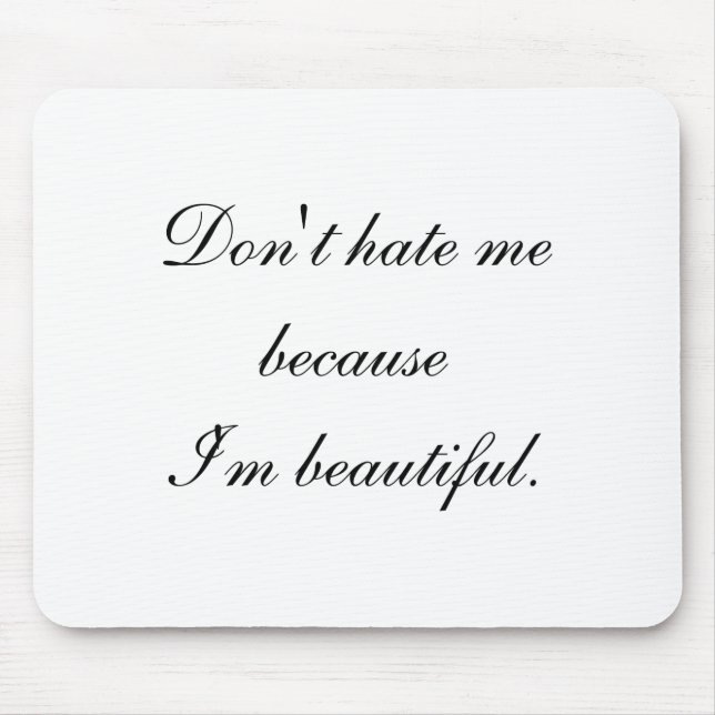 Mousepad Não Me Odeie Porque Eu Sou Bonita (Frente)