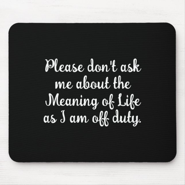 Mousepad Não Me Pergunte Sobre O Significado Da Vida (Frente)