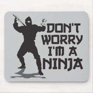 Mousepad Não me preocupe são um Ninja