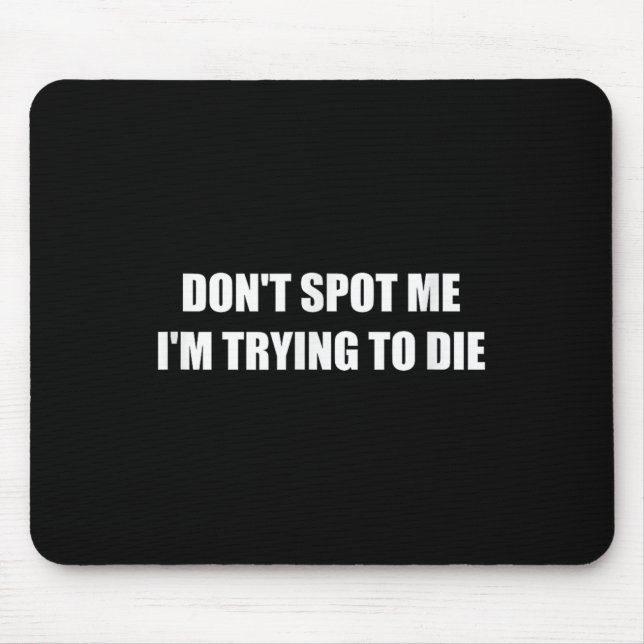 Mousepad Não me Ruas que estou tentando morrer (Frente)
