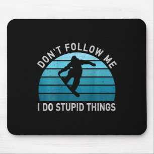 Mousepad Não me siga Eu faço coisas estúpidas Snowboard Sn