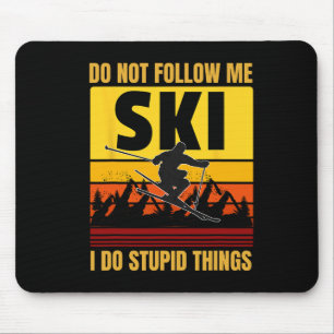 Mousepad Não me sigas, faço coisas estúpidas, esqui esqui e