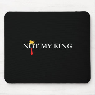 Mousepad Não Meu Rei Trump Política Liberal Democrata Anti-