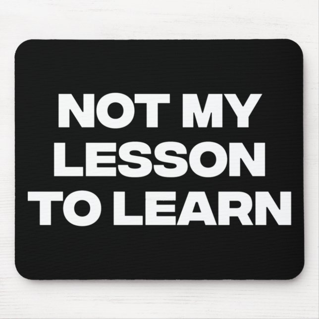 Mousepad Não Minha Lição Para Aprender (Frente)