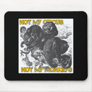 Mousepad Não o meu Circo, não os meus macacos