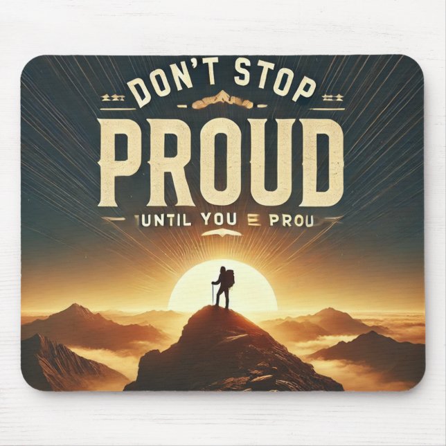 Mousepad Não pare até estar orgulhoso - motivacional (Frente)