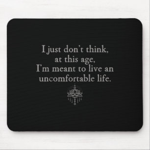Mousepad Não Pense Nesta Idade Que Eu Queria Viver Desconfo