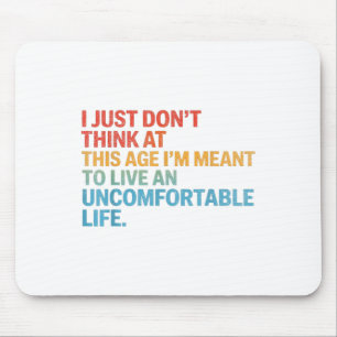 Mousepad Não Pense Nesta Idade Que Eu Queria Viver Desconfo